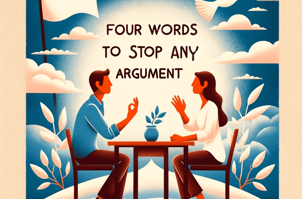 Four Words To Stop Any Argument
